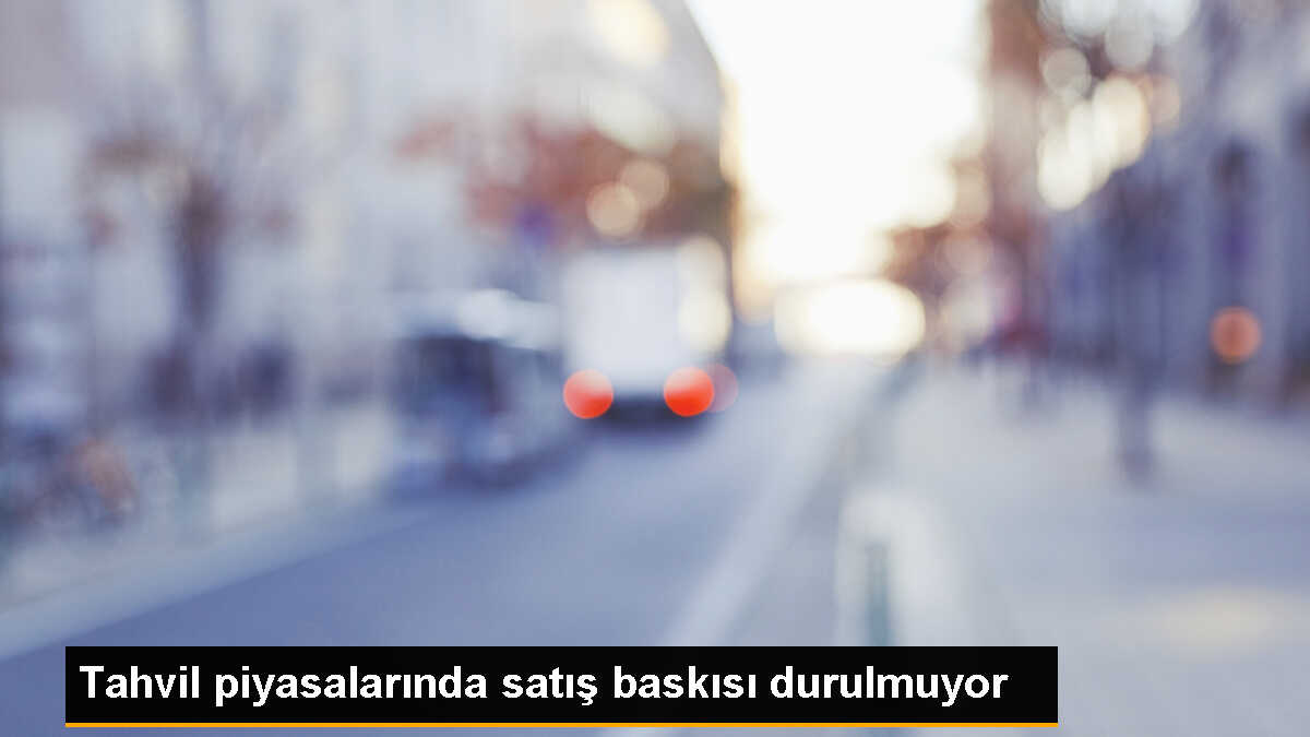 Tahvil Piyasalarında Satış Baskısı Artıyor