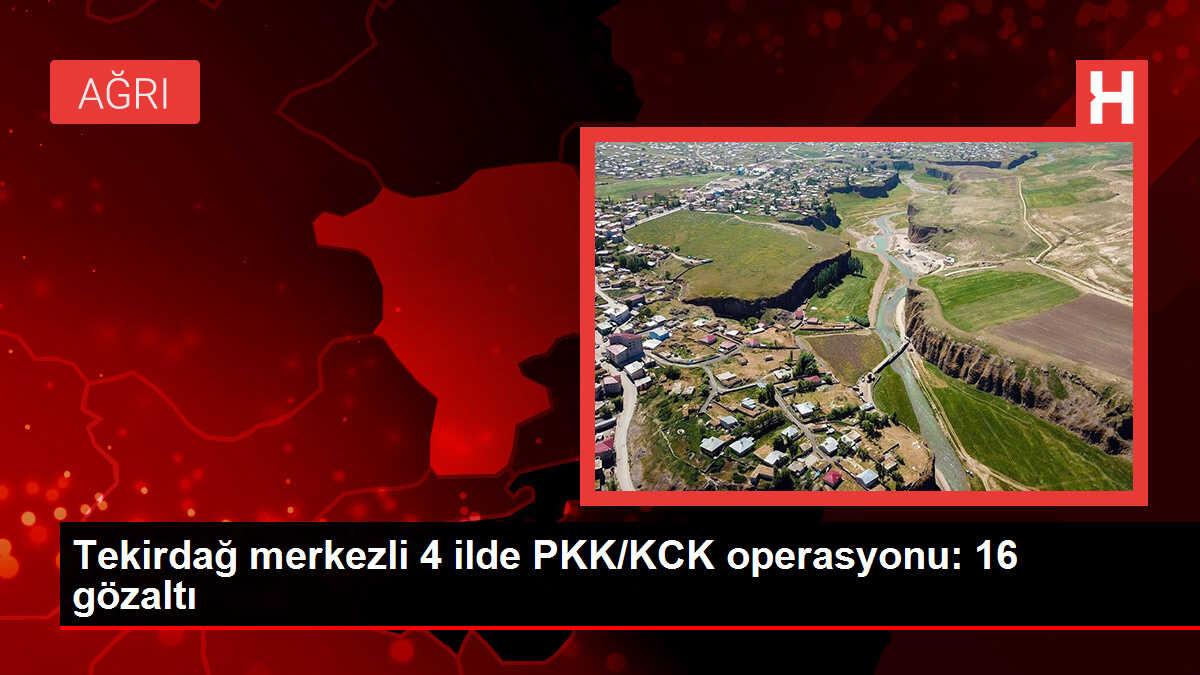 Tekirdağ'da PKK/KCK operasyonu: 16 şüpheli gözaltına alındı