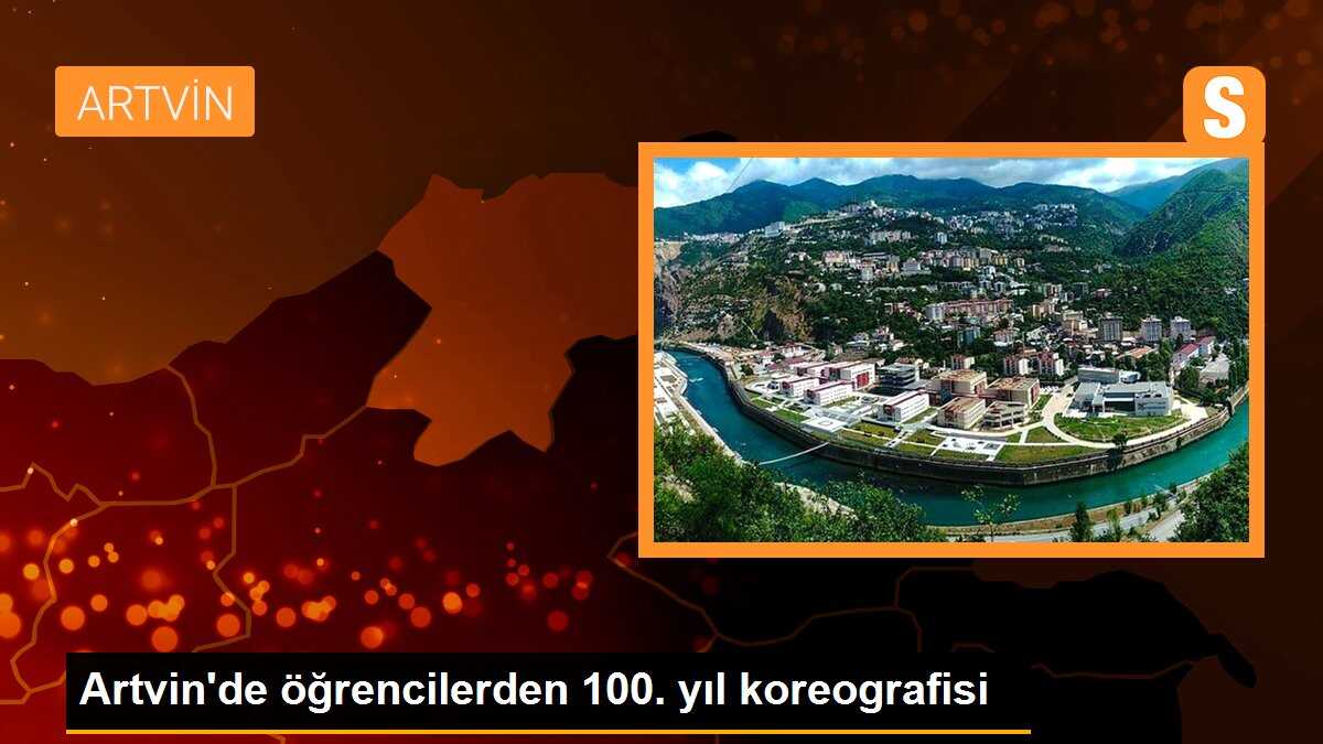 Artvin\'de öğrencilerden 100. yıl koreografisi