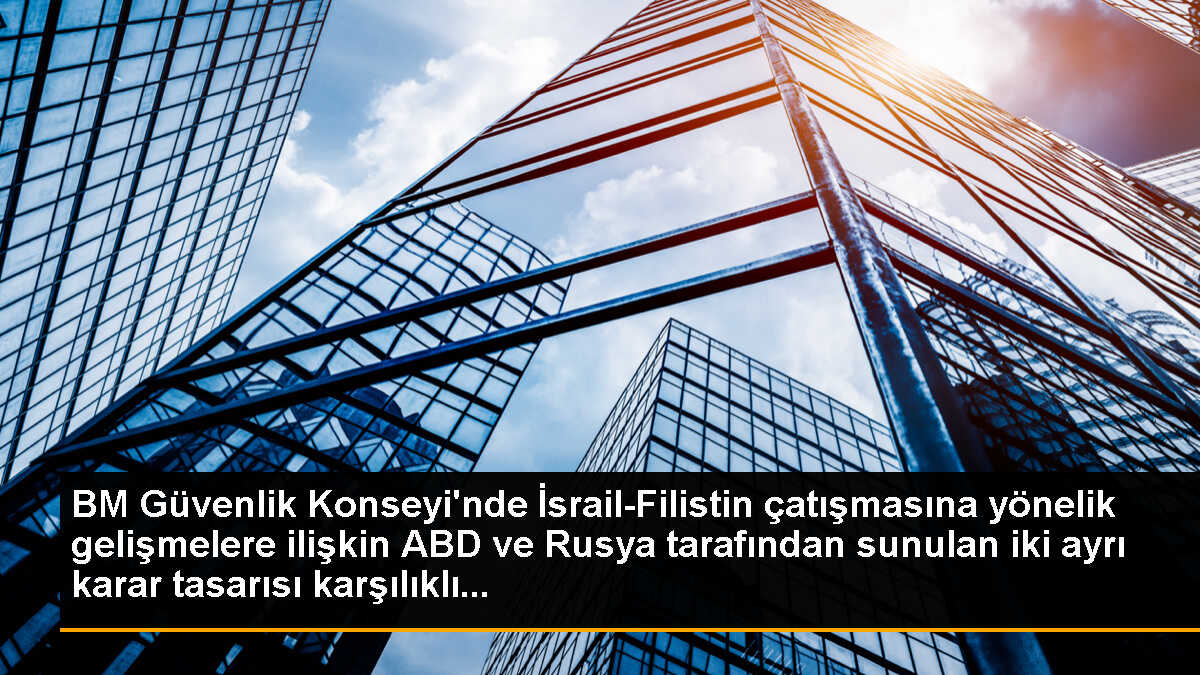 BM Güvenlik Konseyi\'nde İsrail-Filistin çatışmasına yönelik gelişmelere ilişkin ABD ve Rusya tarafından sunulan iki ayrı karar tasarısı karşılıklı...