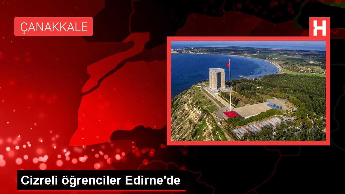 Cizreli öğrenciler Edirne'de
