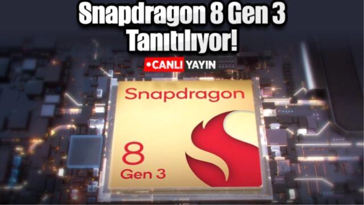 Qualcomm Snapdragon 8 Gen 3 Tanıtımı Yakında!