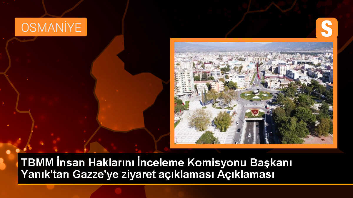 TBMM İnsan Haklarını İnceleme Komisyonu, Gazze\'ye ziyaret için resmi prosedürleri başlatıyor