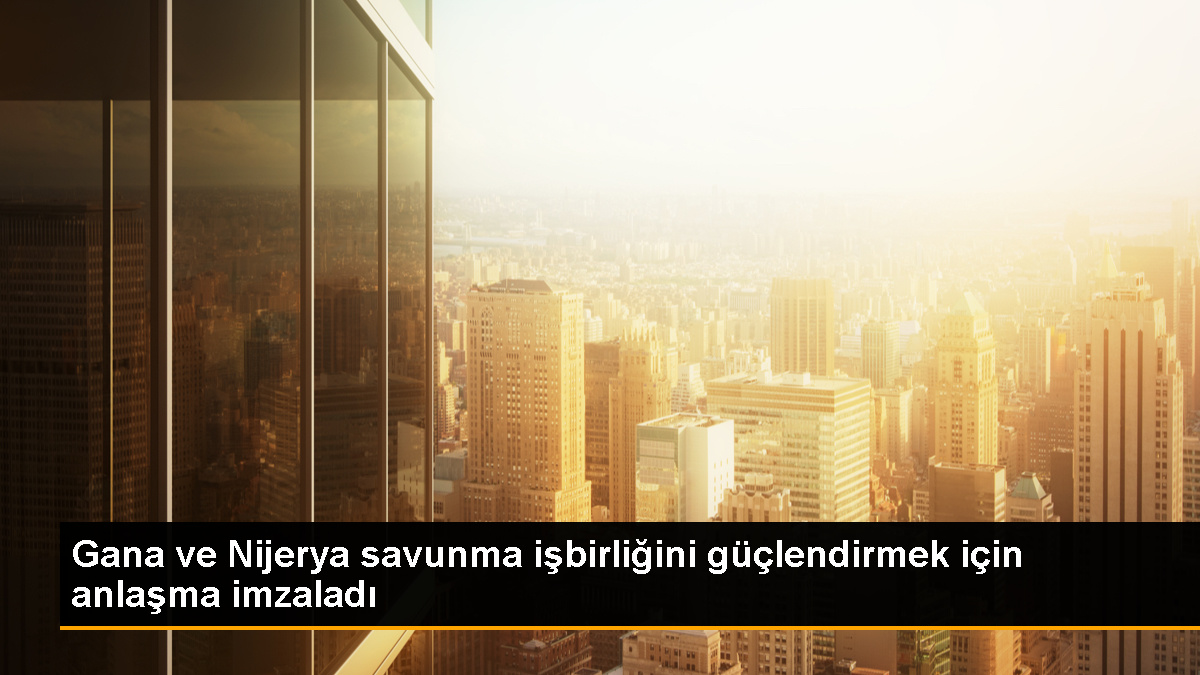 Gana ve Nijerya, Savunma İşbirliğini Güçlendirmek İçin Anlaşma İmzaladı