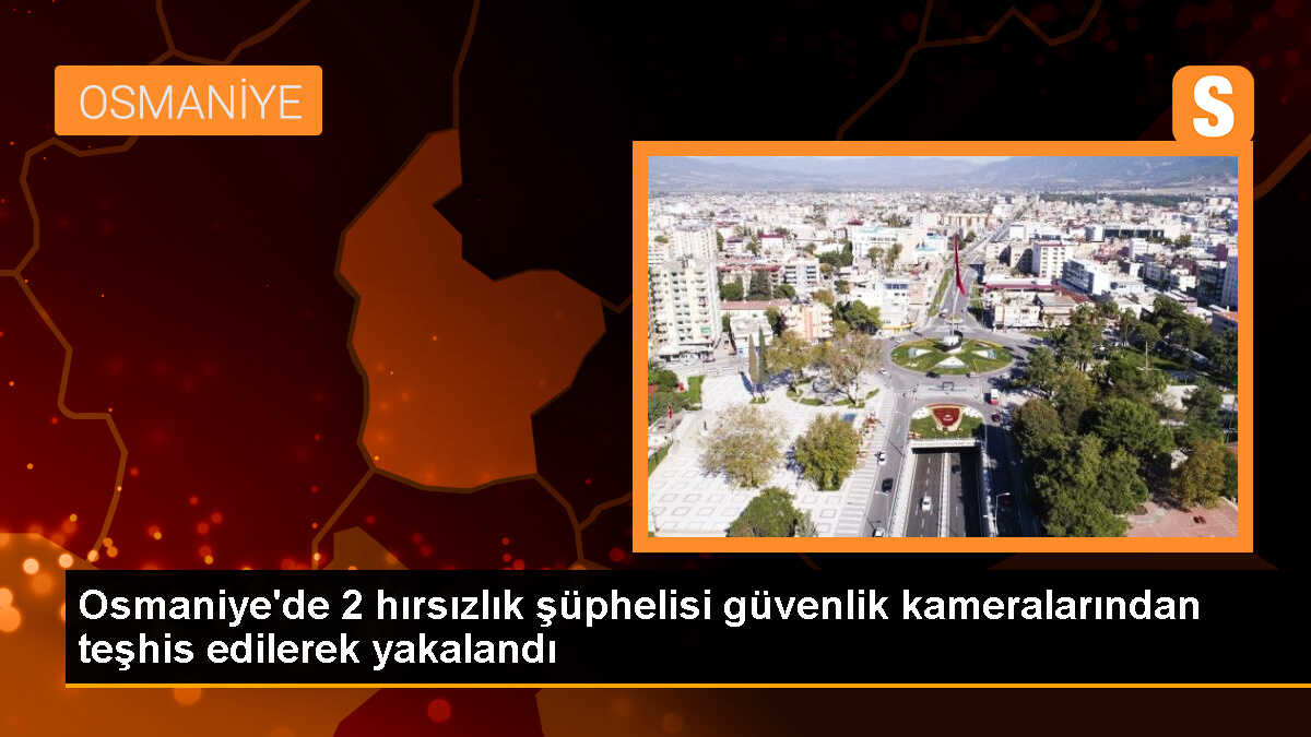 Osmaniye\'de Ev Hırsızlığı Yapan 2 Kadın Şüpheli Yakalandı