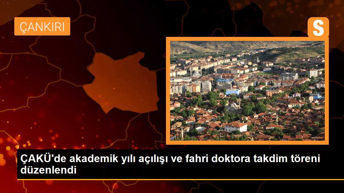 ÇAKÜ\'de akademik yılı açılışı ve fahri doktora takdim töreni düzenlendi