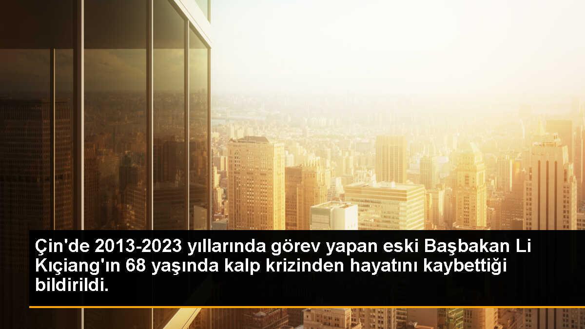 Çin\'de 2013-2023 yıllarında görev yapan eski Başbakan Li Kıçiang\'ın 68 yaşında kalp krizinden hayatını kaybettiği bildirildi.