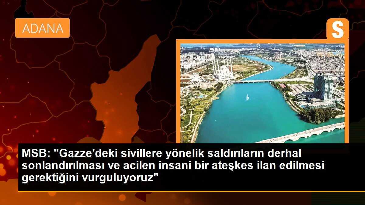 MSB: "Gazze\'deki sivillere yönelik saldırıların derhal sonlandırılması ve acilen insani bir ateşkes ilan edilmesi gerektiğini vurguluyoruz"