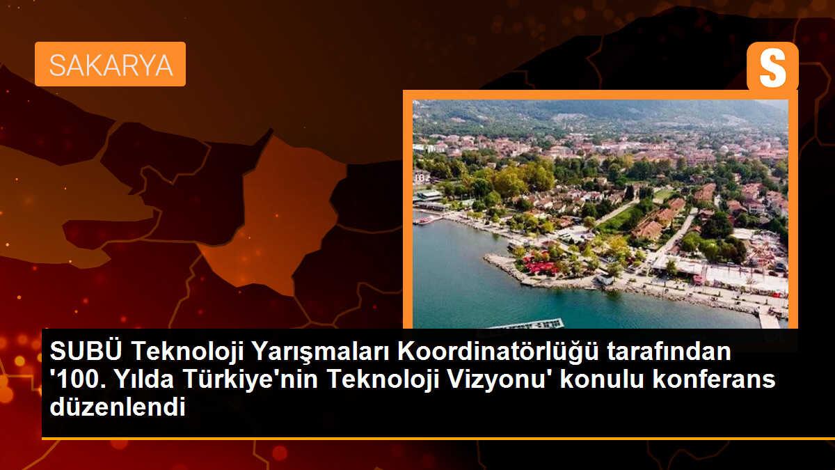 SUBÜ Teknoloji Yarışmaları Koordinatörlüğü tarafından \'100. Yılda Türkiye\'nin Teknoloji Vizyonu\' konulu konferans düzenlendi