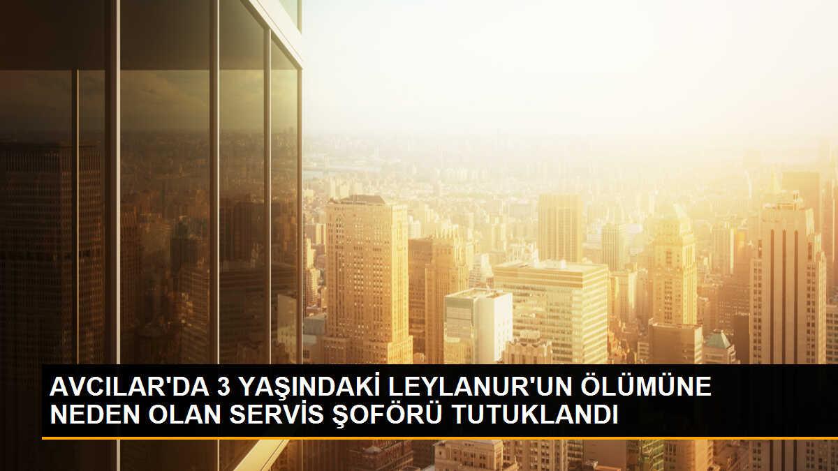 Avcılar\'da 3 yaşındaki çocuğun ölümüne neden olan servis şoförü tutuklandı