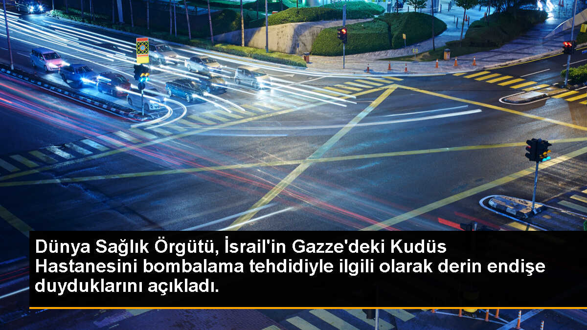 Dünya Sağlık Örgütü, İsrail\'in Gazze\'deki Kudüs Hastanesini bombalama tehdidiyle ilgili olarak derin endişe duyduklarını açıkladı.