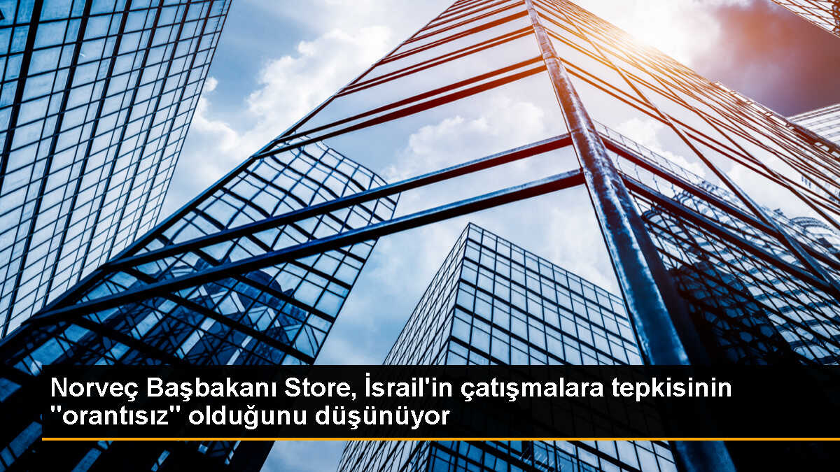 Norveç Başbakanı İsrail\'in Gazze\'ye yönelik saldırılarını orantısız buluyor