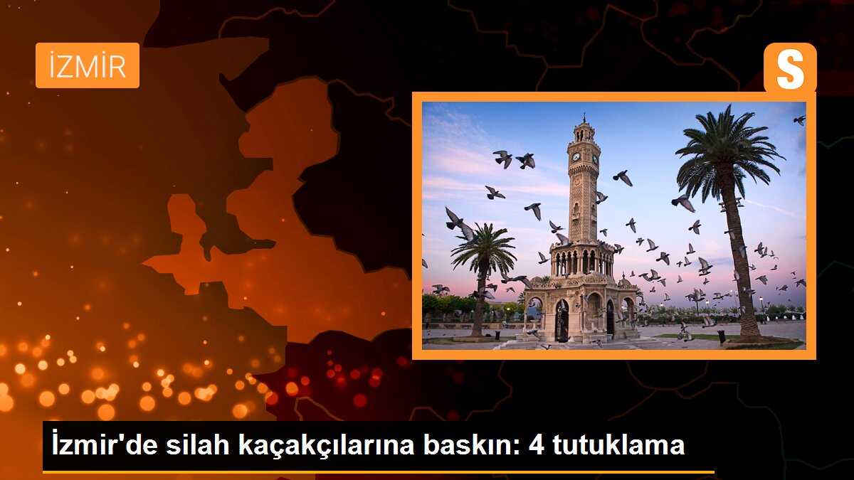 İzmir\'de silah kaçakçılarına baskın: 4 tutuklama