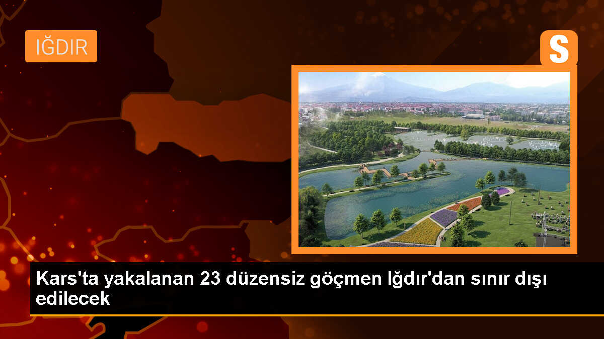Kars\'ta yakalanan 23 düzensiz göçmen Iğdır\'a gönderildi