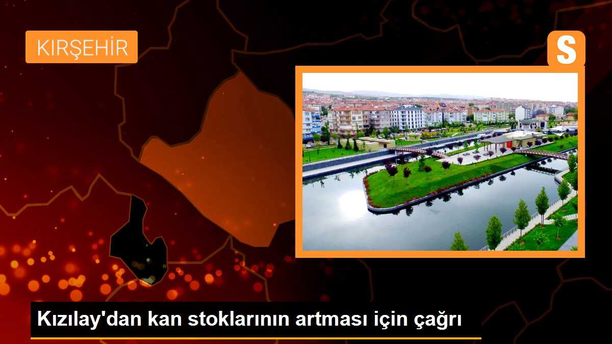 Kızılay\'dan kan stoklarının artması için çağrı