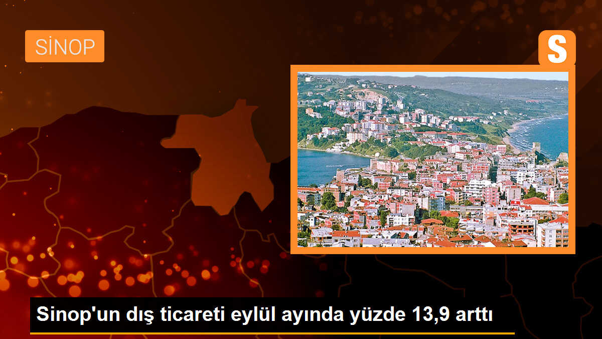 Sinop\'un dış ticareti eylül ayında yüzde 13,9 arttı