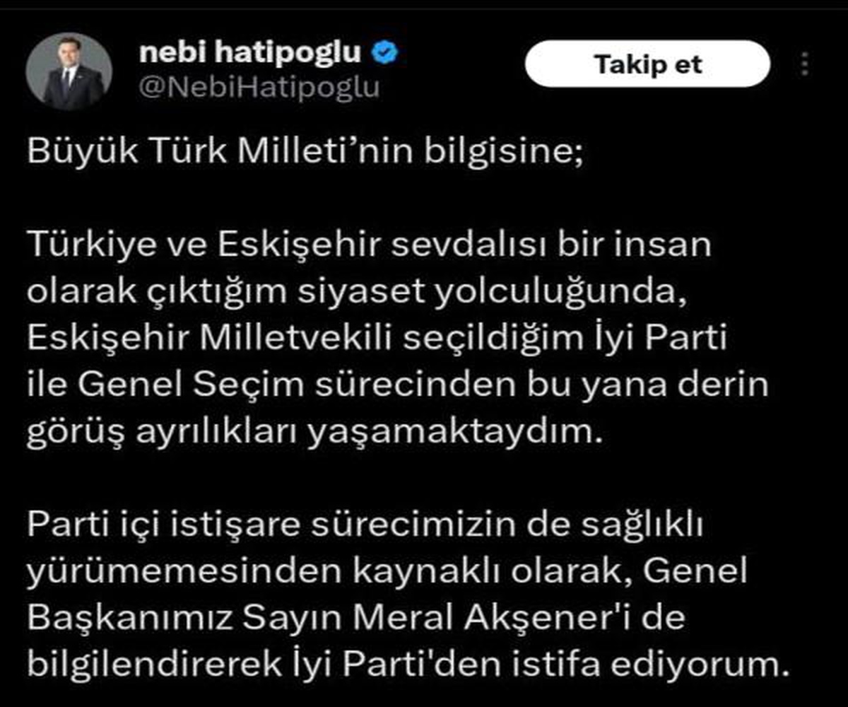 İYİ Parti Eskişehir Milletvekili Nebi Hatipoğlu İYİ Parti\'den istifa etti