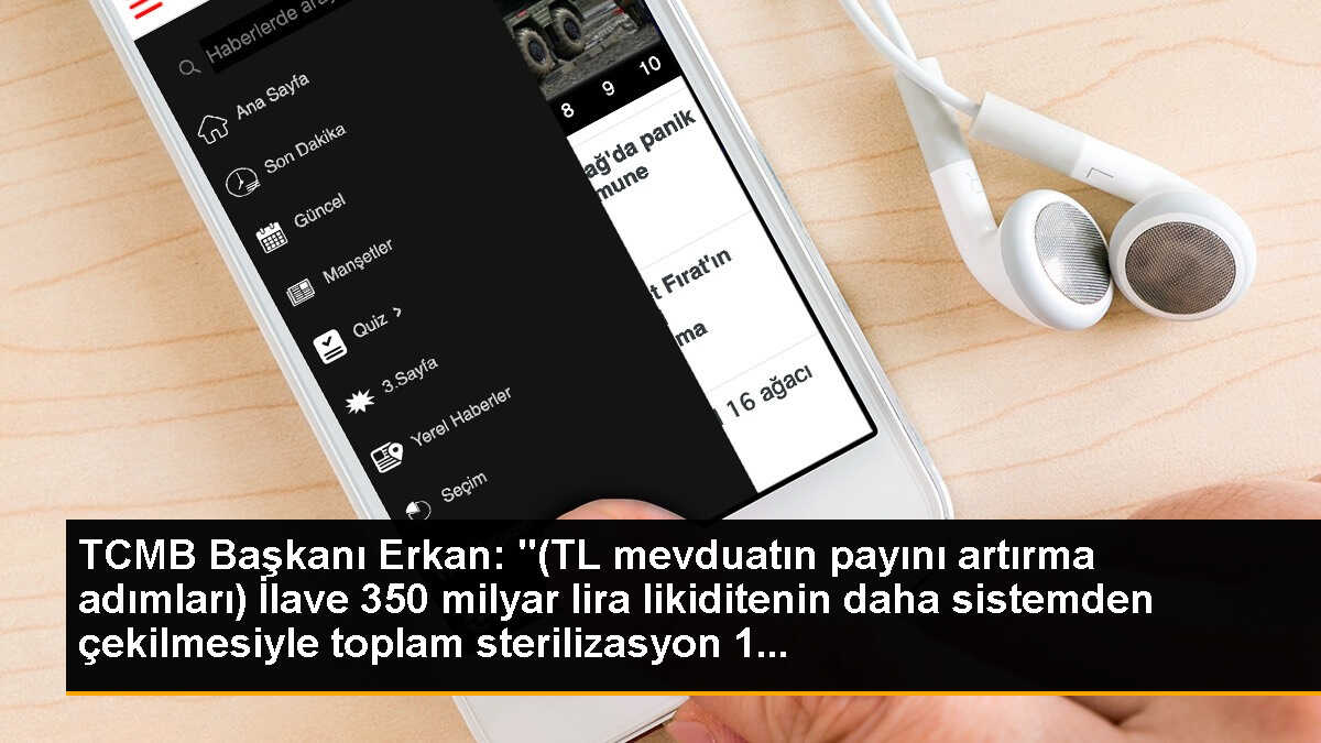 TCMB Başkanı Erkan: "(TL mevduatın payını artırma adımları) İlave 350 milyar lira likiditenin daha sistemden çekilmesiyle toplam sterilizasyon 1...