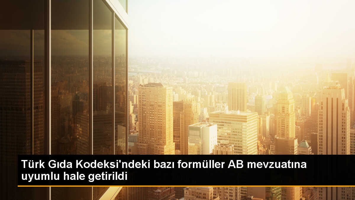 Tarım ve Orman Bakanlığı, bebek ve devam ürünleriyle diyetin yerini alan bazı gıdaların AB mevzuatıyla uyumlu hale getirilmesini sağladı
