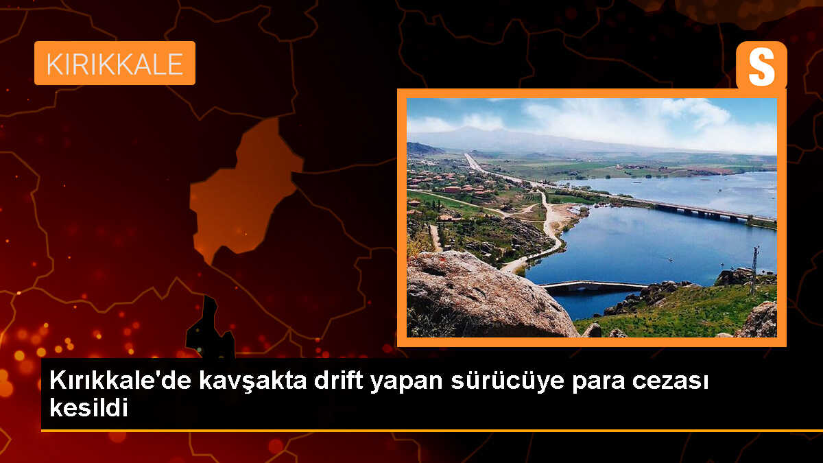 Kırıkkale\'de Trafiğe Açık Alanda Drift Yapan Sürücüye 20 Bin 342 Lira Ceza
