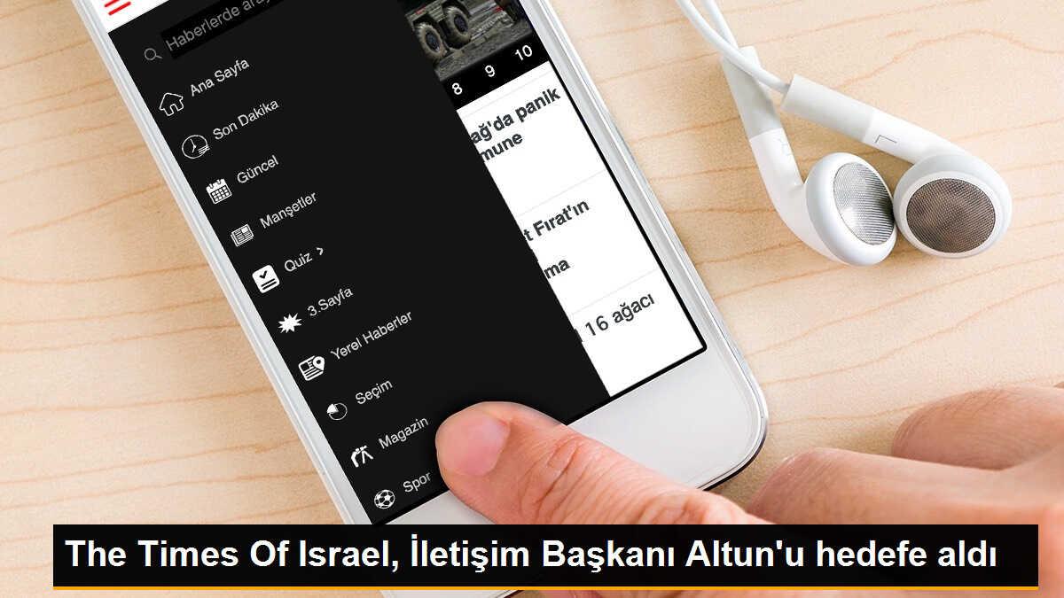 The Times Of Israel, İletişim Başkanı Altun\'u hedefe aldı