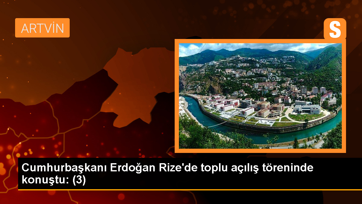 Cumhurbaşkanı Erdoğan Rize\'de toplu açılış töreninde konuştu: (3)