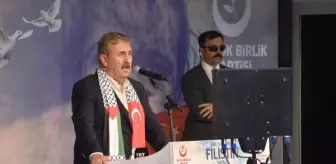 BBP Genel Başkanı Mustafa Destici: Mazlum Filistin'in Yanındayız