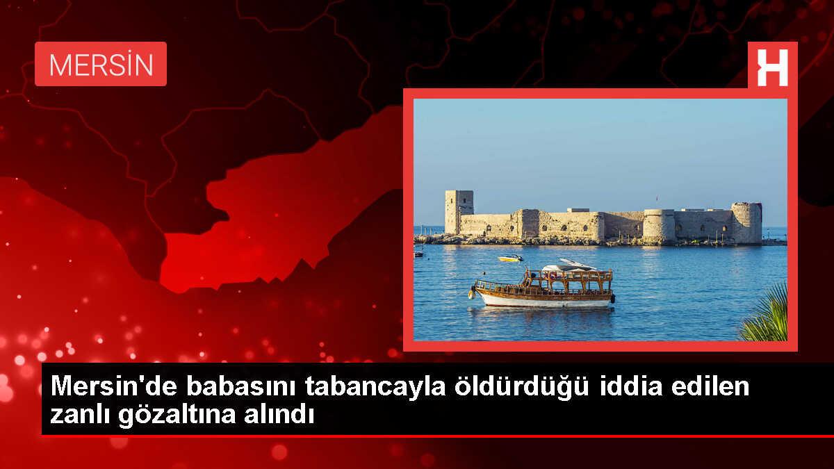 Mersin'de Muhtarlık Yapan Babasını Öldürdüğü İddia Edilen Şüpheli Gözaltına Alındı