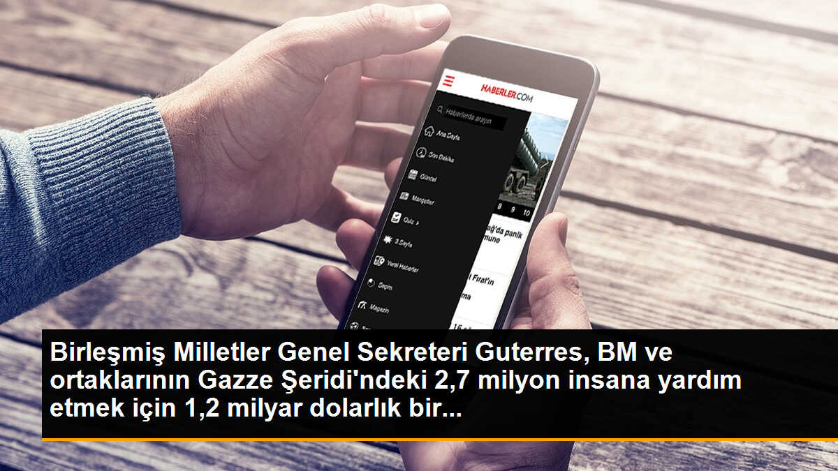 BM Genel Sekreteri Guterres, BM ve ortaklarının, Gazze ve Batı Şeria\'daki 2,7 milyon kişi için 1,2 milyar dolarlık insani yardım çağrısı başlattığını...