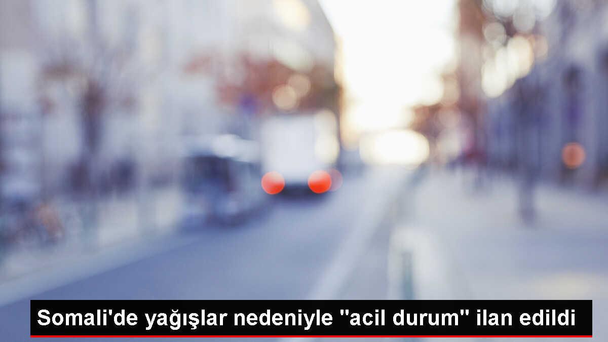 Somali'de aşırı yağışlar nedeniyle acil durum ilan edildi