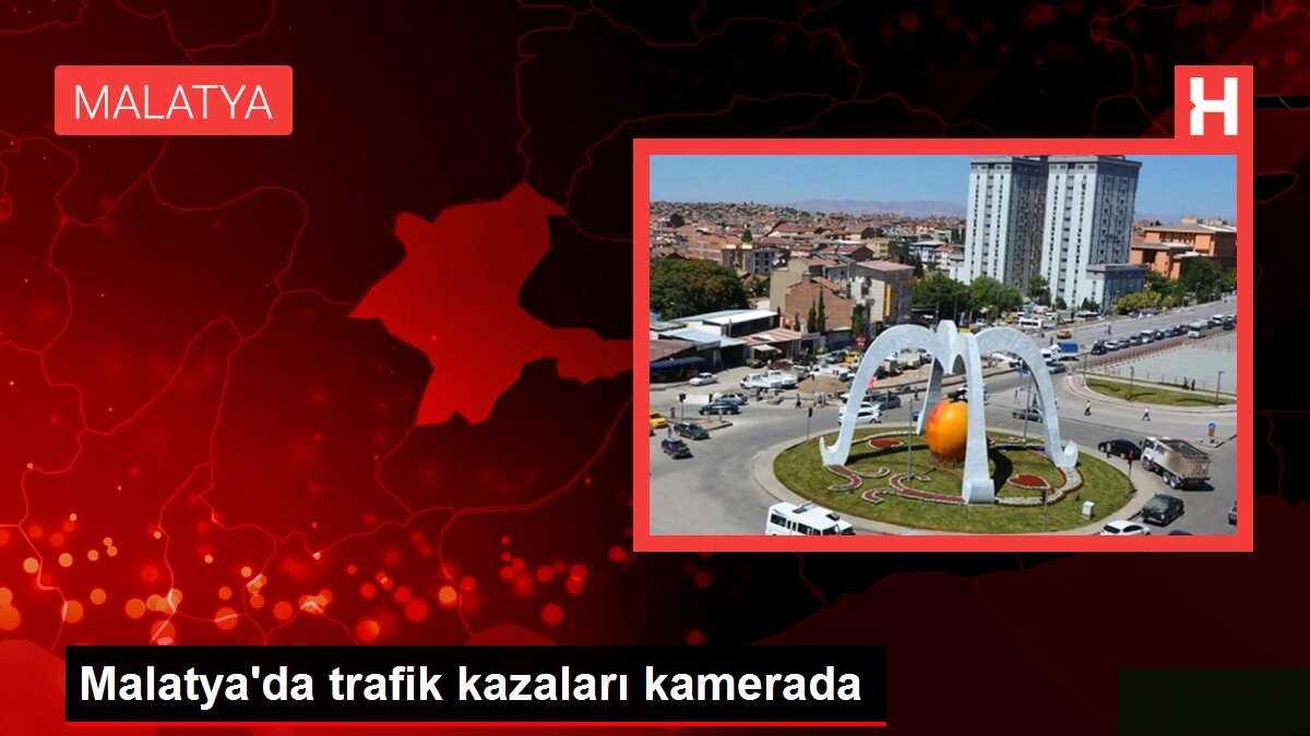 Malatya'da trafik kazaları kamerada