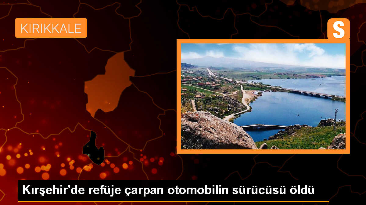 Kırşehir\'de Refüje Çarpan Otomobilin Sürücüsü Yaşamını Yitirdi