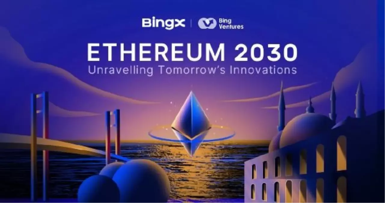 BingX, İstanbul\'da Ethereum 2030 etkinliğine ev sahipliği yapacak