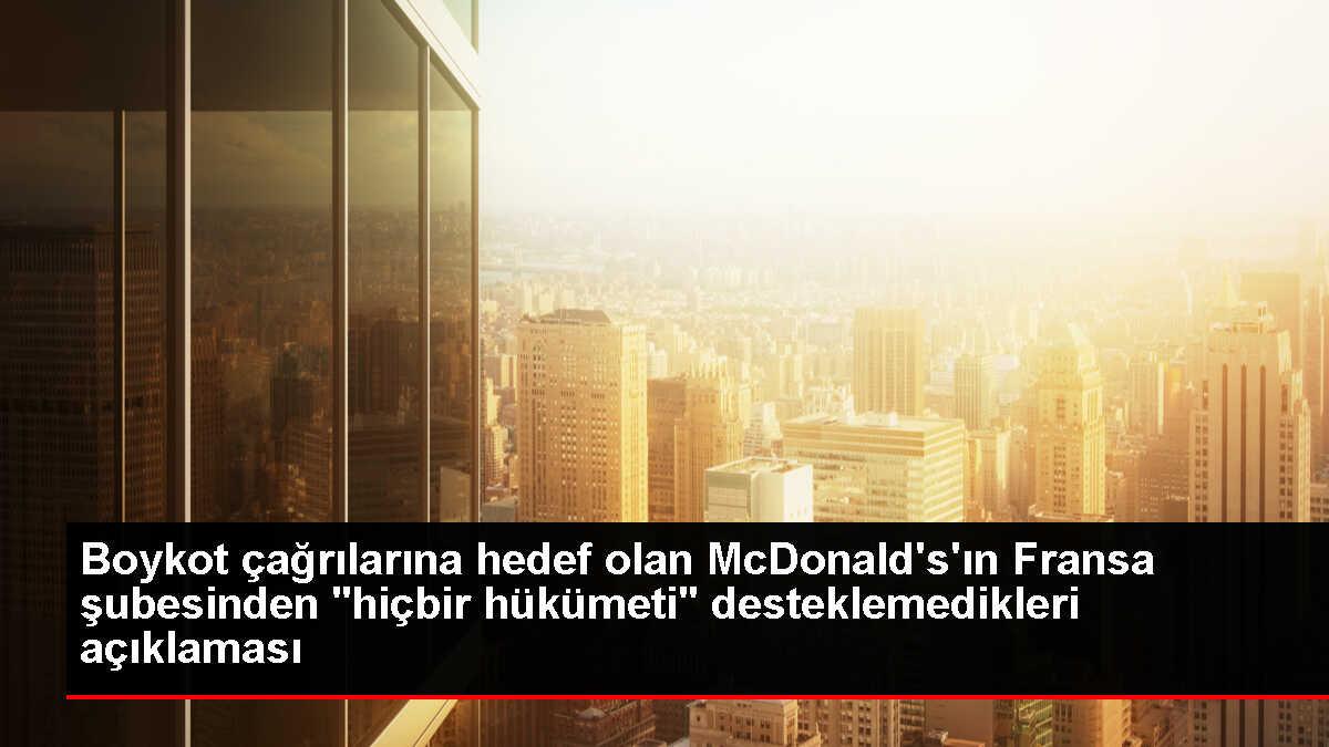 McDonald's Fransa, İsrail'e desteğiyle ilgili boykot çağrılarına yanıt verdi