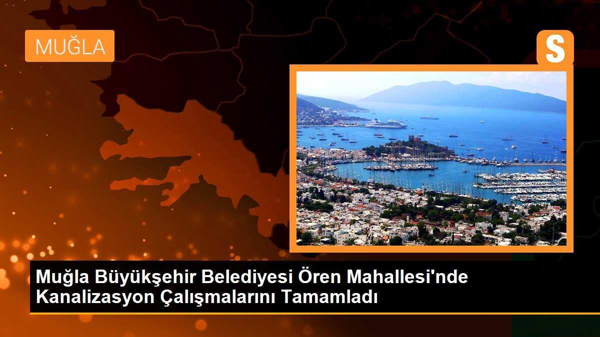 Muğla Büyükşehir Belediyesi Ören Mahallesi\'nde Kanalizasyon Çalışmalarını Tamamladı
