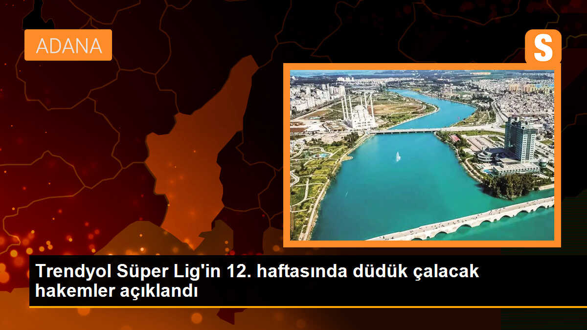 Trendyol Süper Lig\'in 12. haftasında düdük çalacak hakemler açıklandı