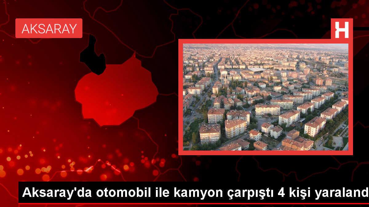 Aksaray'da otomobil-kamyon çarpışması: 4 yaralı
