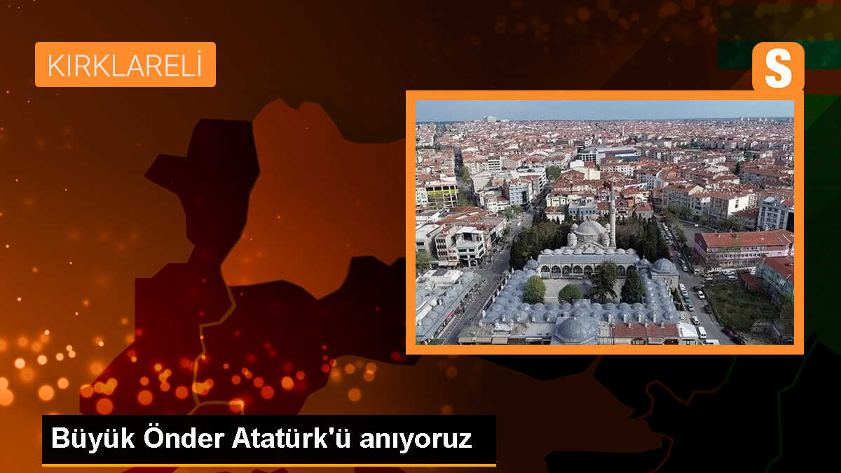 Büyük Önder Atatürk\'ü anıyoruz