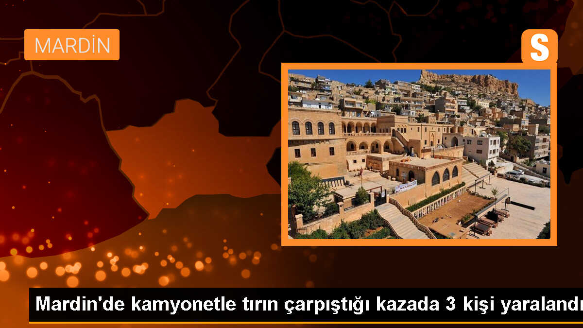 Mardin\'de kamyonetle tır çarpıştı: 3 yaralı