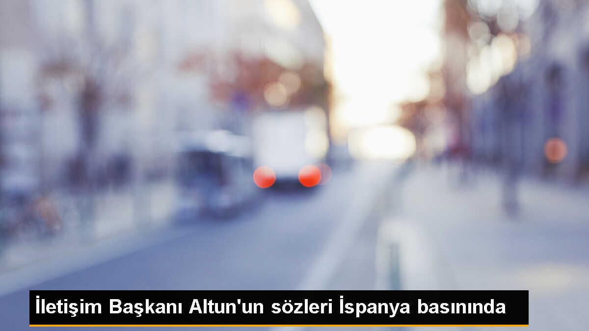 İletişim Başkanı Altun\'un sözleri İspanya basınında
