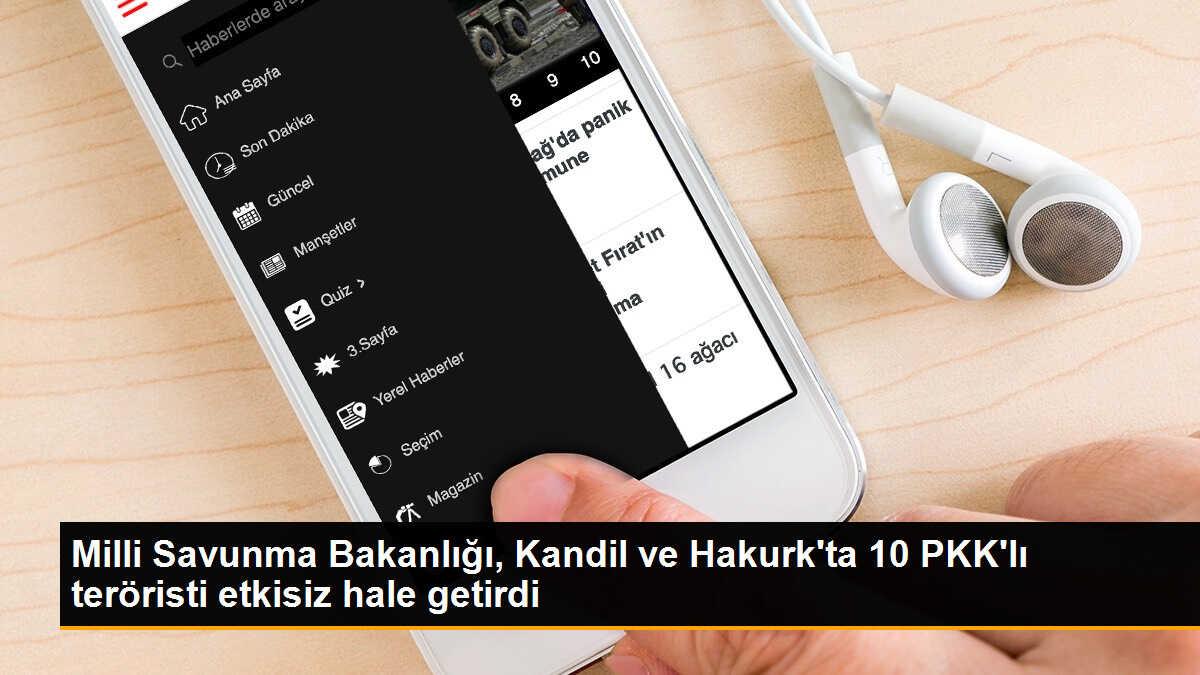 Milli Savunma Bakanlığı: Kandil ve Hakurk\'ta 10 PKK\'lı terörist etkisiz hale getirildi