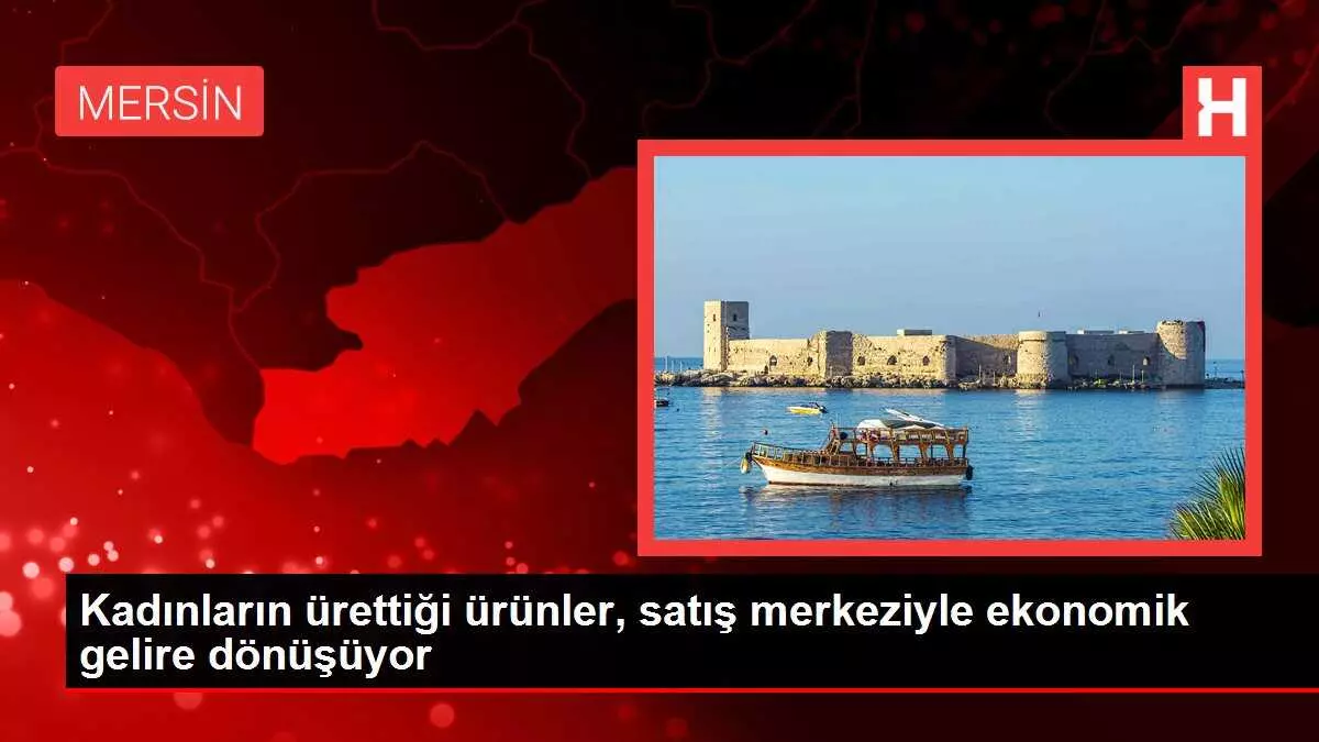 Kadınların ürettiği ürünler, satış merkeziyle ekonomik gelire dönüşüyor
