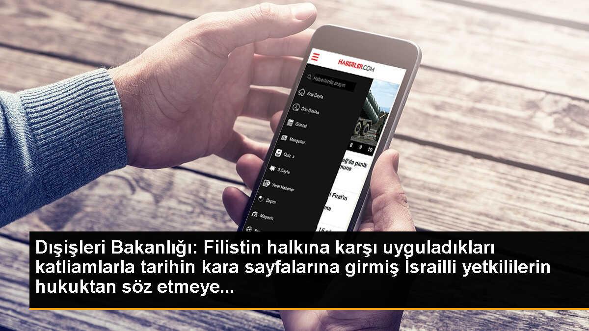 Dışişleri Bakanlığı: Filistin halkına karşı uyguladıkları katliamlarla tarihin kara sayfalarına girmiş İsrailli yetkililerin hukuktan söz etmeye...