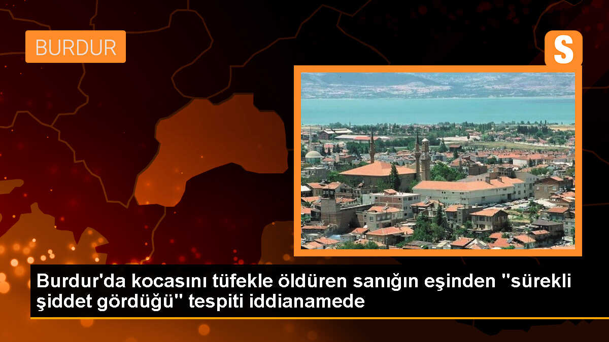 Burdur\'da Eşini Öldüren Kadın Hakkında Ağırlaştırılmış Müebbet Hapis Cezası İstemiyle Dava Açıldı