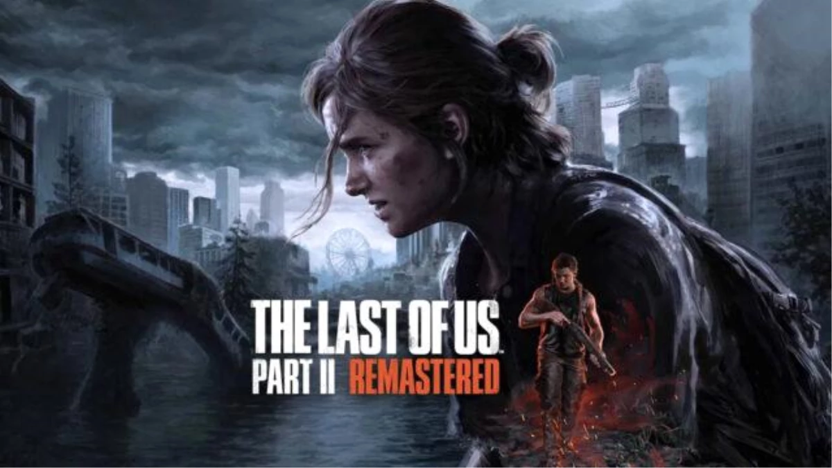 The Last of Us Part 2 Remastered, PS5 için 19 Ocak 2024\'te geliyor