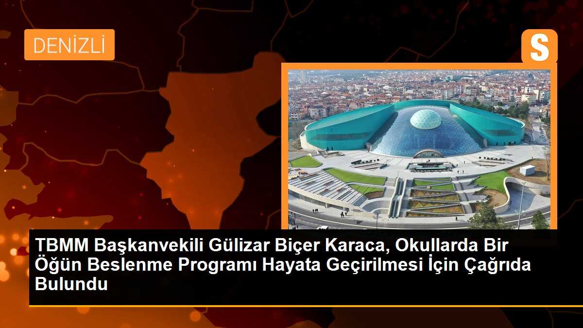 TBMM Başkanvekili Gülizar Biçer Karaca, Okullarda Bir Öğün Beslenme Programı Hayata Geçirilmesi İçin Çağrıda Bulundu