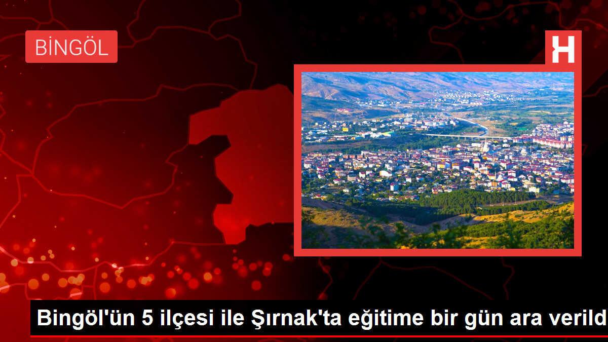 Şırnak ve Bingöl'de Eğitime 1 Gün Ara Verildi