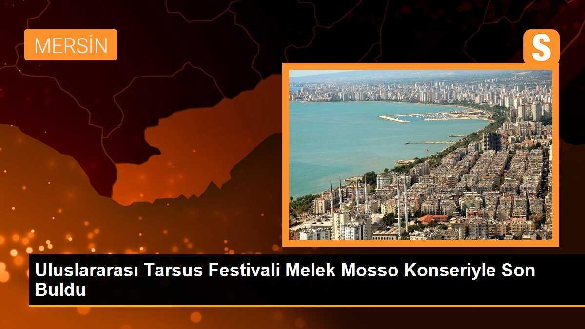 Uluslararası Tarsus Festivali Melek Mosso Konseriyle Son Buldu