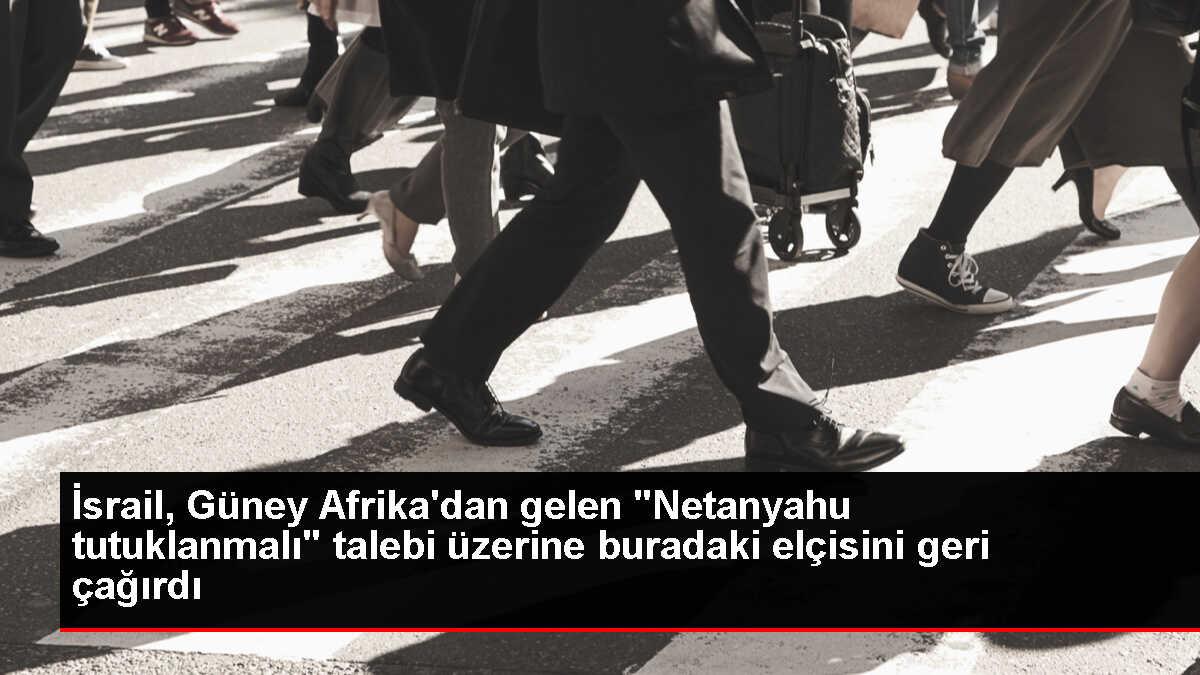 İsrail, Güney Afrika Büyükelçisini geri çağırdı