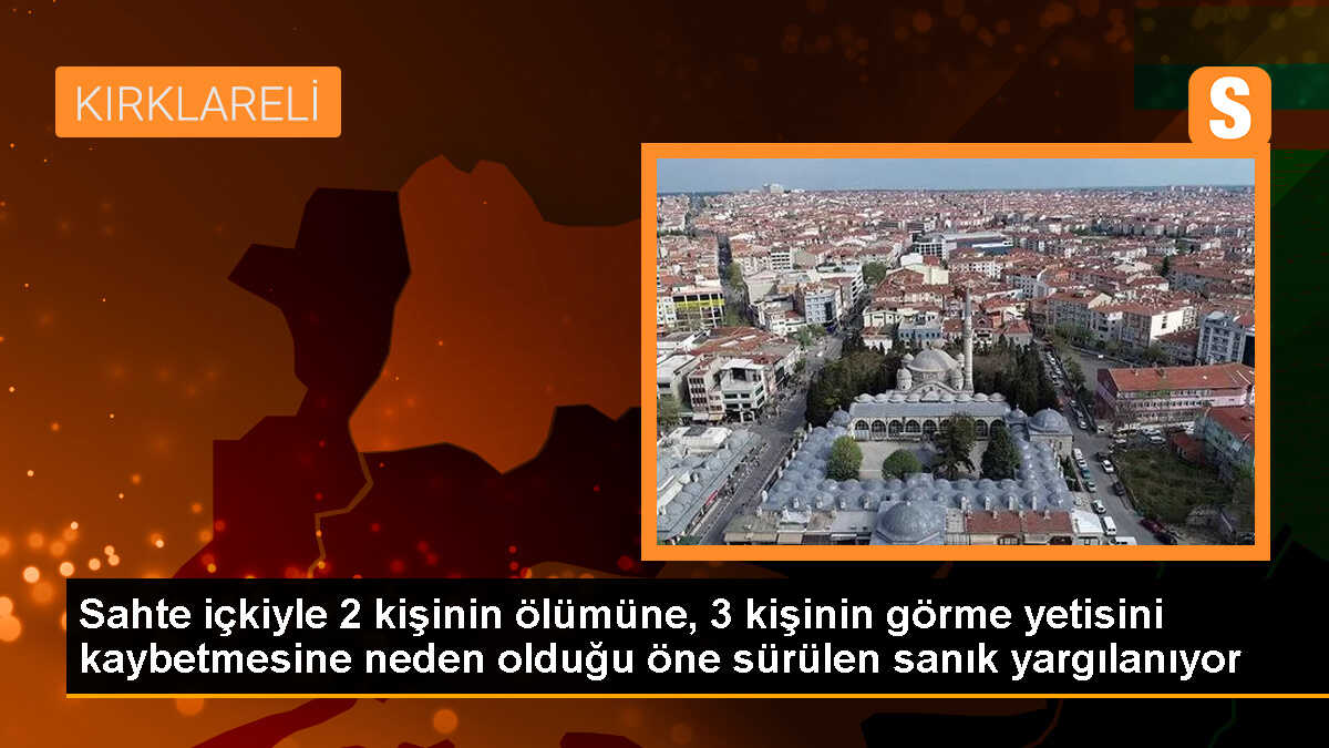 Kırklareli\'nde Sahte İçki Üretimi Davası Başladı